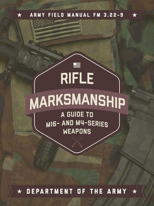 Title details for Rifle Marksmanship: a Guide to M16- and M4-Series Weapons by U.S. Department of the Army - Wait list